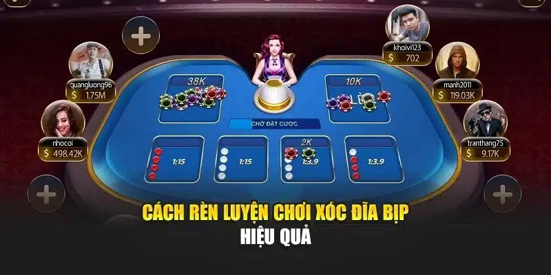 Cách rèn luyện chơi xóc đĩa bịp hiệu quả