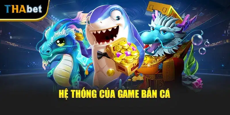 Hệ thống của game bắn cá