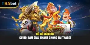Nổ Hũ Jackpot - Cơ Hội Làm Giàu Nhanh Chóng Tại ThaBet