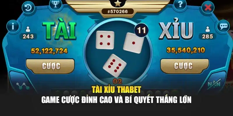 Tài Xỉu Thabet – Game Cược Đỉnh Cao Và Bí Quyết Thắng Lớn