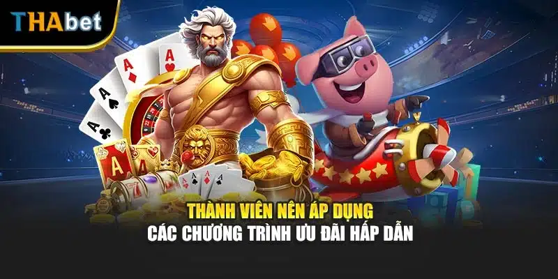 Thành viên nên áp dụng các chương trình ưu đãi hấp dẫn